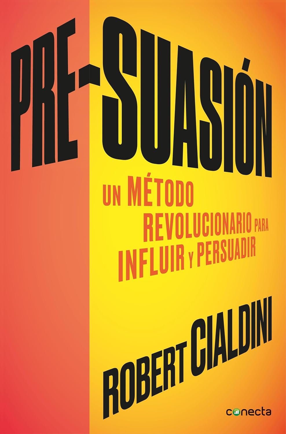 Pre-Suasion: A Revolutionary Way to Influence and Persuade
